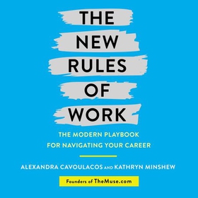 The New Rules of Work - The ultimate career guide for the modern workplace (lydbok) av Kathryn Minshew