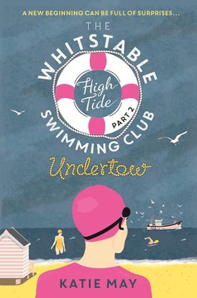 The Whitstable High Tide Swimming Club: Part Two: Undertow (ebok) av Katie May