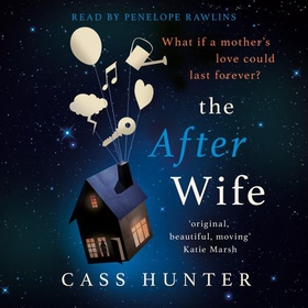 The After Wife - The most uplifting and surprising page-turner of the year (lydbok) av Cass Hunter