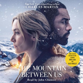 The Mountain Between Us - Now a major motion picture starring Idris Elba and Kate Winslet (lydbok) av Charles Martin