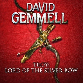 Troy: Lord of the Silver Bow (lydbok) av David Gemmell