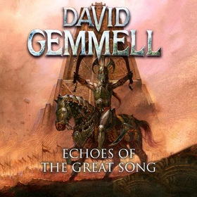 Echoes of the Great Song (lydbok) av David Gemmell
