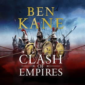 Clash of Empires - A thrilling novel about the Roman invasion of Greece (lydbok) av Ben Kane