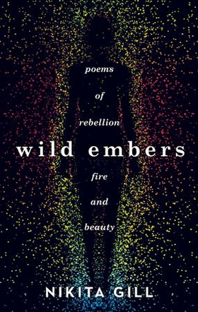 Wild Embers - Poems of rebellion, fire and beauty (ebok) av Nikita Gill