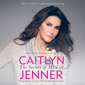 The Secrets of My Life (lydbok) av Caitlyn Jenner