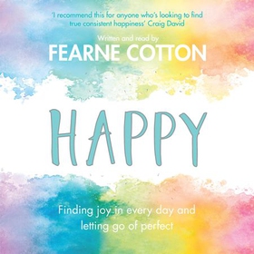 Happy - Finding joy in every day and letting go of perfect (lydbok) av Fearne Cotton