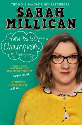 How to be Champion - The No.1 Sunday Times Bestselling Autobiography (ebok) av Sarah Millican