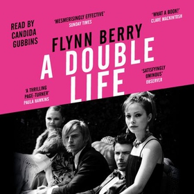 A Double Life - 'A thrilling page-turner' (Paula Hawkins, author of The Girl on the Train) (lydbok) av Flynn Berry