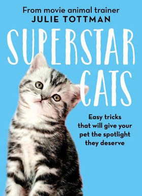 The Little Book of Cat Tricks - Easy tricks that will give your pet the spotlight they deserve (ebok) av Julie Tottman