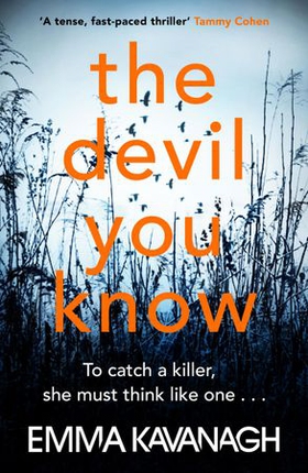The Devil You Know - To catch a killer, she must think like one (ebok) av Emma Kavanagh