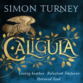 Caligula - The Damned Emperors Book 1 (lydbok) av Simon Turney