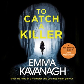 To Catch a Killer - Enter the mind of a murderer and you may never get out (lydbok) av Emma Kavanagh