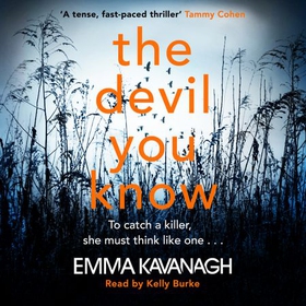 The Devil You Know - To catch a killer, she must think like one (lydbok) av Emma Kavanagh