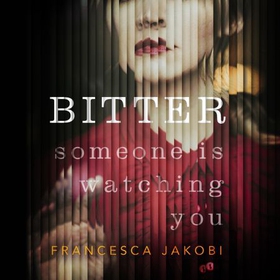 Bitter - A novel to detonate the heart, gripping, moving and unforgettable (lydbok) av Francesca Jakobi