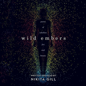 Wild Embers - Poems of rebellion, fire and beauty (lydbok) av Nikita Gill