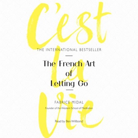 C'est La Vie - The French Art of Letting Go (lydbok) av Fabrice Midal