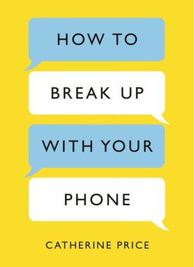 How to Break Up With Your Phone