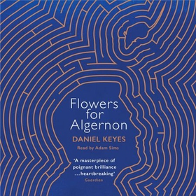Flowers For Algernon - The must-read literary science fiction masterpiece (lydbok) av Daniel Keyes