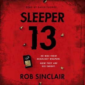 Sleeper 13 - The first gripping, must-read beginning of the best-selling action thriller series (lydbok) av Rob Sinclair