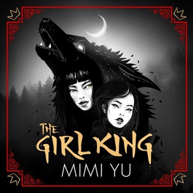 The Girl King (lydbok) av Mimi Yu