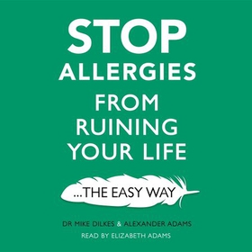 Stop Allergies The Easy Way - The best way to stop allergies from ruining your life (lydbok) av Mike Dilkes