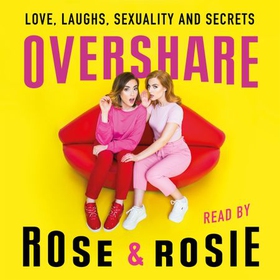 Overshare - Love, Laughs, Sexuality and Secrets (lydbok) av Rose Ellen Dix