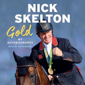 Gold - My Autobiography (lydbok) av Nick Skelton