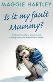 Is It My Fault, Mummy?