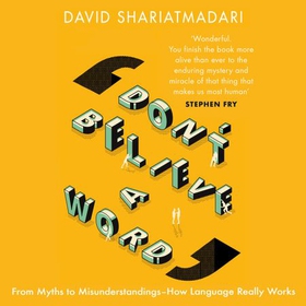 Don't Believe A Word - The Surprising Truth About Language (lydbok) av David Shariatmadari