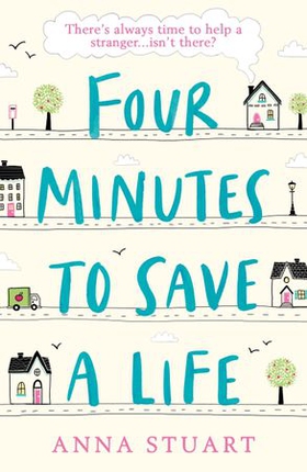 Four Minutes to Save a Life - A feel-good story that will make you laugh and cry (ebok) av Anna Stuart