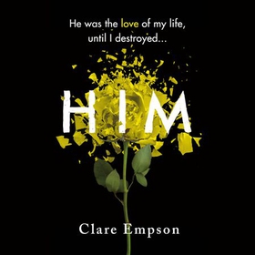 Him - A dark and gripping love story with a heartbreaking and shocking ending (lydbok) av Clare Empson