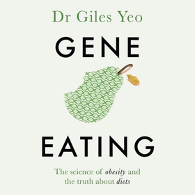 Gene Eating - The Story of Human Appetite (lydbok) av Giles Yeo