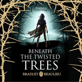 Beneath the Twisted Trees (lydbok) av Bradley Beaulieu
