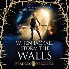 When Jackals Storm the Walls (lydbok) av Bradley Beaulieu