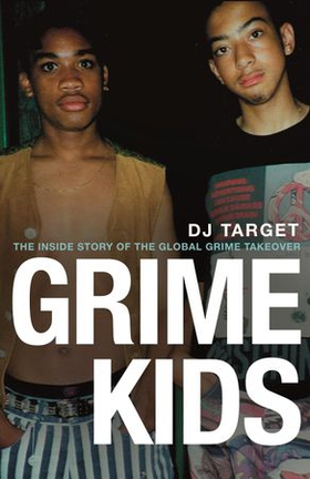 Grime Kids - NOW A MAJOR BBC DRAMA (ebok) av DJ Target