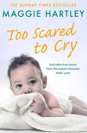 Too Scared To Cry - A collection of heart-warming and inspiring stories showing the power of a foster mother's love (ebok) av Maggie Hartley