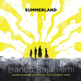 Summerland (lydbok) av Hannu Rajaniemi