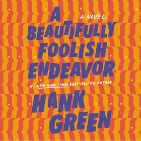 A Beautifully Foolish Endeavor (lydbok) av Hank Green