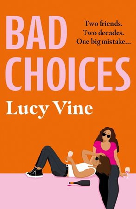 Bad Choices - The most hilarious book about female friendship you'll read this year! (ebok) av Lucy Vine