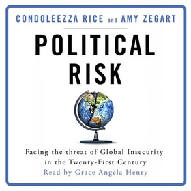 Political Risk - Facing the Threat of Global Insecurity in the Twenty-First Century (lydbok) av Condoleezza Rice