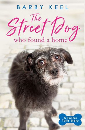 The Street Dog Who Found a Home (ebok) av Barby Keel