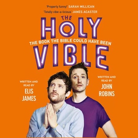 Elis and John Present the Holy Vible - The Book The Bible Could Have Been (lydbok) av Elis James