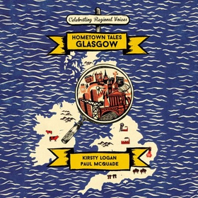 Hometown Tales: Glasgow (lydbok) av Kirsty Logan