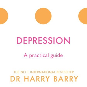 Depression - A practical guide (lydbok) av Harry Barry