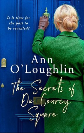 The Secrets of De Courcy Square - The gripping new page-turner from the author of The Ballroom Cafe and The Judge's Wife (ebok) av Ann O'Loughlin