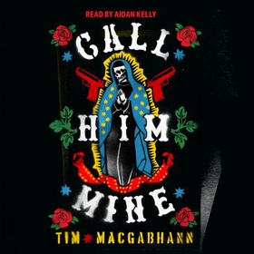 Call Him Mine - A Telegraph Thriller of the Year (lydbok) av Tim MacGabhann