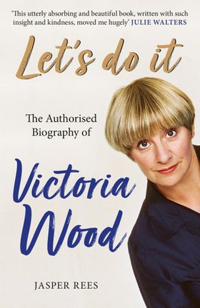 Let's Do It: The Authorised Biography of Victoria Wood (ebok) av Jasper Rees