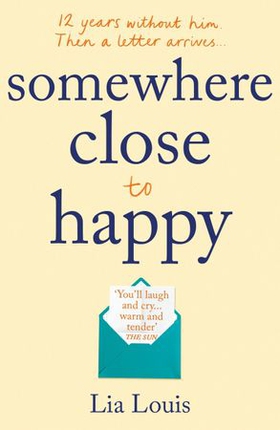 Somewhere Close to Happy - The heart-warming, laugh-out-loud debut of the year (ebok) av Lia Louis