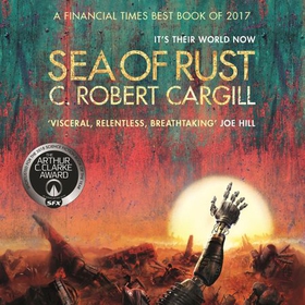 Sea of Rust - The post-apocalyptic science fiction epic about AI and what makes us human (lydbok) av C. Robert Cargill