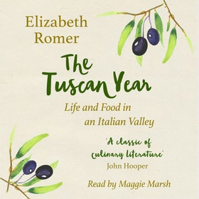 The Tuscan Year - Life And Food In An Italian Valley (lydbok) av Elizabeth Romer